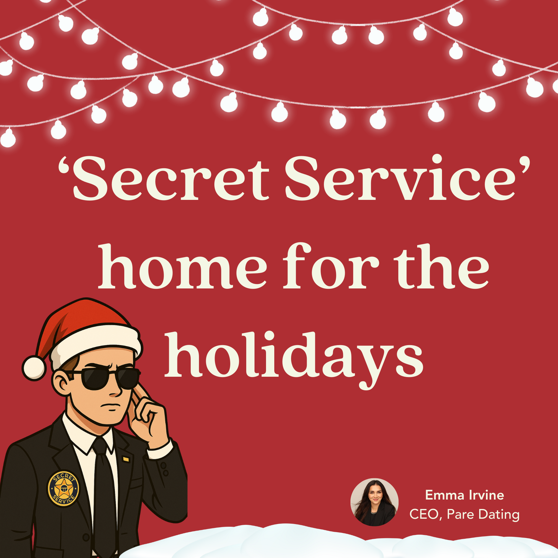 The "Secret Service" is Home for the Holidays: A Note from Your Adult Child (and Founder)